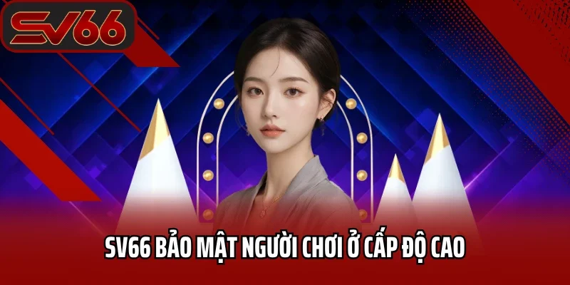 Trang chủ 27 SV66 bảo mật người chơi ở cấp độ cao